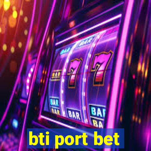 bti port bet